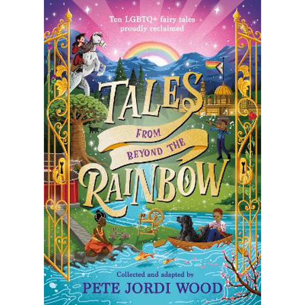Tales From Beyond the Rainbow: Ten LGBTQ+ fairy tales proudly reclaimed (Hardback) - Pete Jordi Wood